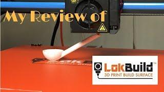 My Review of LokBuild 3D Print Surface for improved bed adhesion