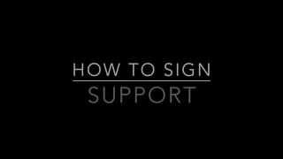 Learn How to Sign the Word Support