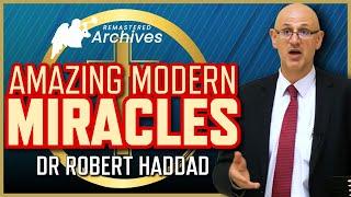 Amazing Modern Miracles - Dr Robert Haddad