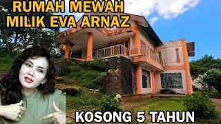 KONDISI RUMAH MEWAH EVA ARNAZ KOSONG 5 TAHUN