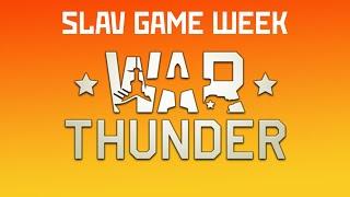 SLAV GAME WEEK - War Thunder