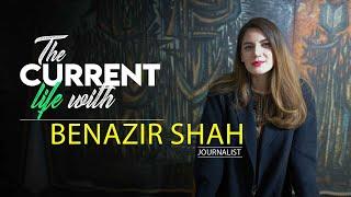 Benazir Shah | The Current Life