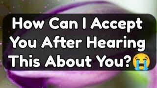 Current Thoughts And Feelings Of Your Person Love Messages How Can I Accept You After Hearing This