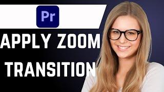 How to Do a Zoom Transition in Premiere Pro (best explanation)