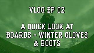 Dreadysays vlog Ep_02 - A look at the BecauseSup Start board - 2mm gloves and Gul thermal boots