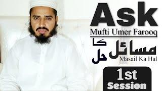 Ask Mufti Umer Farooq | Masail Ka Hal | 1st Session | Solve Your Problems