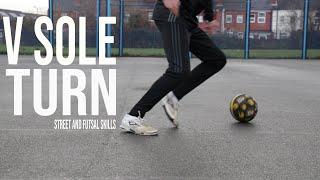 V Sole Turn | Street and Futsal Skills