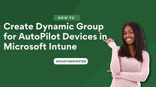 Create an Autopilot Device Group using Microsoft Intune | Dynamic Group | #studywithpeter