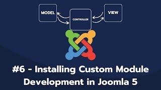 Chapter 6 - Installing Custom Module Development [Joomla 5]