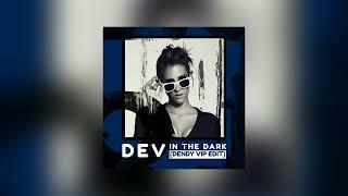 DEV - In The Dark (DENDY VIP Edit) | FREE DL