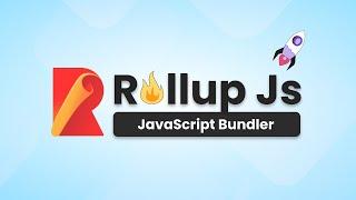 Rollup JavaScript Bundler For Beginners - Lightweight & Fast