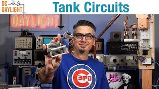 How Tank Circuits Work - DC to Daylight