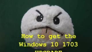 How to get the Windows 10 1703 Update