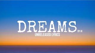 Dreams : Unreleased Lyrics | Copyright Free Lyrics |