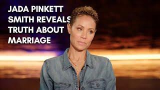 Jada Pinkett Smith reveals truth about her marriage