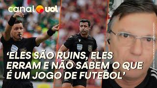 MAURO CEZAR: OS ÁRBITROS SÃO RUINS, ELES ERRAM E NÃO ENTENDEM O QUE É UM JOGO DE FUTEBOL