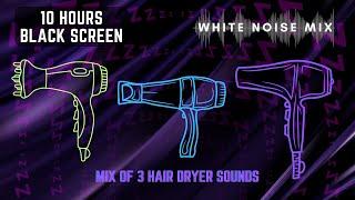 Mix of 3 HAIR DRYER Sounds | White Noise - Black Screen | Study, Focus, Calm, Relax or Fall Asleep