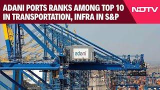 Adani Ports Ranks Among Top 10 In Transportation, Infra In S&P Global List