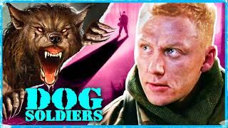 Dog Soldiers (2002): The Best Indie Werewolf Movie Ever Made?
