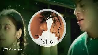 Dil se movie romantic whatsapp status