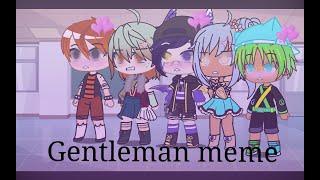 Gentleman meme (Glow up) Gacha club.