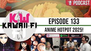 KFR: Male models, hidden trauma and Androids - Anime Hotpot 2025! | Kawaii-Fi Radio #Anime #Podcast