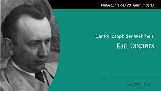 Karl Jaspers - Der Philosoph der Wahrheit