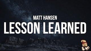 Matt Hansen - lesson learned (Lyrics)