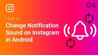 How to Change Notification Sound on Instagram in Android | Create Custom Tones For Different Types!