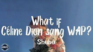 Shuba - What if Céline Dion sang WAP? (Lyrics) | I’m talking WAP, WAP, WAP [tiktok song]