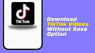 How to Download TikTok Videos Without Save Option !