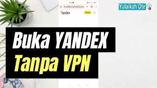 Cara Membuka Yandex yang Diblokir Tanpa VPN dan Proxy