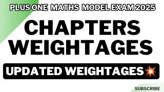 +1 MATHS||CHAPTERWISE WEIGHTAGES||MODEL EXAM 2025||UPDATED WEIGHTAGES