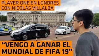 NICOLÁS VILLALBA: "VENGO A LONDRES A GANAR EL MUNDIAL DE FIFA 19"