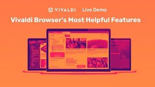 Live Demo of Vivaldi Browser’s Most Helpful Features