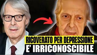 ULTIM'ORA VITTORIO SGARBI RICOVERATO PER UNA FORTE DEPRESSIONE: "È DIVENTATO IRRICONOSCIBILE"