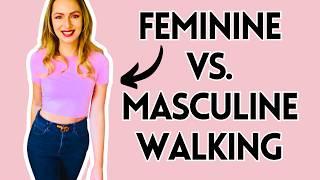 The 3 Key Characteristics of the Feminine Walk vs. the Masculine Walk