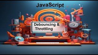 Ep-38 | Debouncing & Throttling in JavaScript