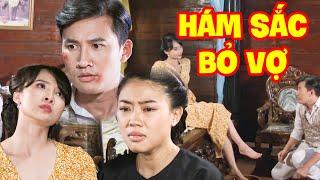 HÁM SẮC BỎ VỢ | PHIM NGẮN VIỆT NAM HAY NHẤT 2025 | PHIM TRUYỆN GÂY CẤN 2025 | PHIM THVL