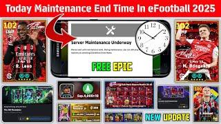 Today Maintenance End Time In eFootball 2025 Mobile | Free Epic, Free Coins, New Premium Club Packs