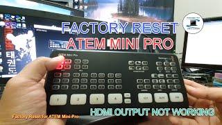 Test Video : ATEM Mini Pro - HDMI output not working . Factory reset, can it fix the problem ?