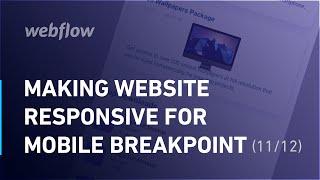 Making the Website Responsive for Mobile Breakpoint in Webflow - Tutorial (11/12)