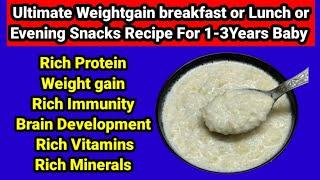 Ultimate weightgain breakfast/lunch/evening snacks recipe for 1year baby|1year baby food|baby food