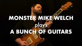 MONSTER MIKE WELCH plays A BUNCH OF GUITARS