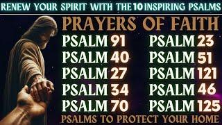 RENEW YOUR SPIRIT WITH THE 10 INSPIRATIONAL PSALMS│PRAYERS OF FAITH│PSALMS TO PROTECT YOUR HOME