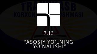 7.13. ASOSIY YO'LNING YO'NALISHI | АСОСИЙ ЙЎЛНИНГ ЙЎНАЛИШИ