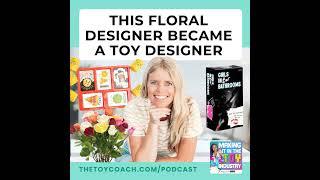 #239: Leaving A Career In Flowers For A Career In Toys with Chrissy Fagerholt