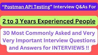 "Postman Interview Q&As for 2-3 Years Experienced Software Testing PROs", Most Asked Interview Q&As!