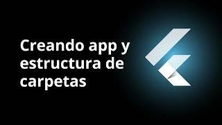 Curso Gratuito de Flutter 2024 - Carpetas y Estructura de Proyecto