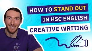 How to STAND OUT When Approaching Creative Writing Tasks in the HSC